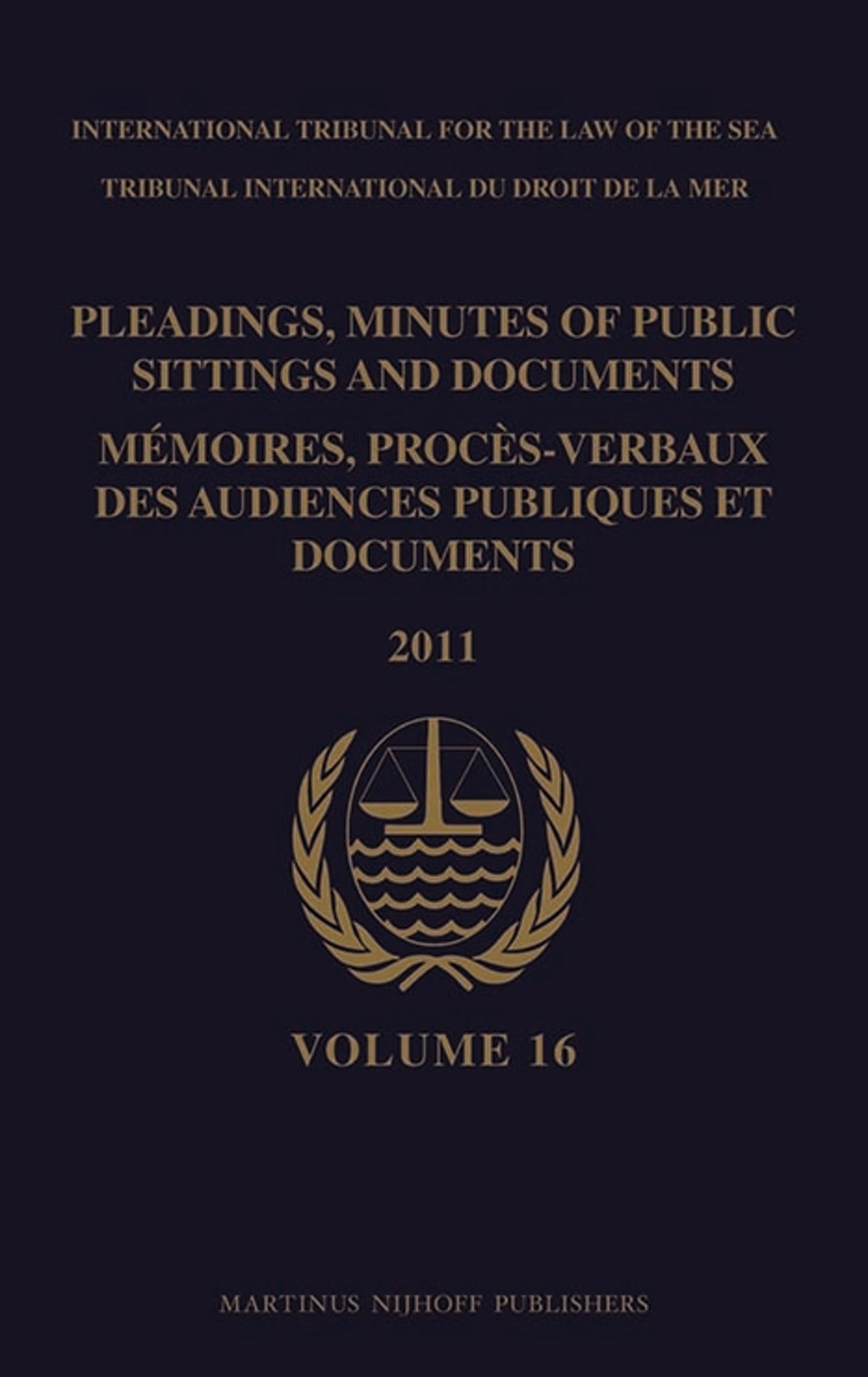 Pleadings, Minutes of Public Sittings and Documents / Mémoires, procès-verbaux des audiences publiques et documents, Volume 16 (2011)